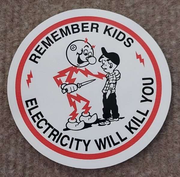 Remember Kids Electricity Will Kill You