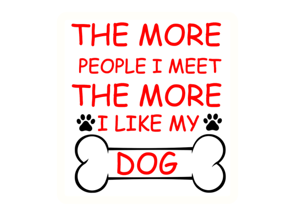 Image of stylish text bumper sticker the more people i meet the more i like my dog