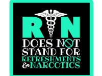 Funny Image of Registered Nurse Does Not Stand For Refreshments And Narcotics